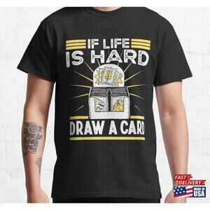If Life Is Hard Draw A Card Board Game Classic Tshirt Unisex